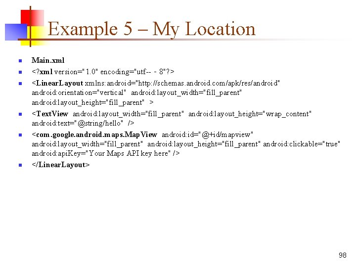 Example 5 – My Location n n n Main. xml <? xml version="1. 0"