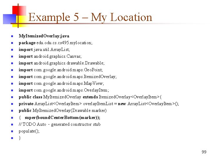 Example 5 – My Location n n n n My. Itemized. Overlay. java package