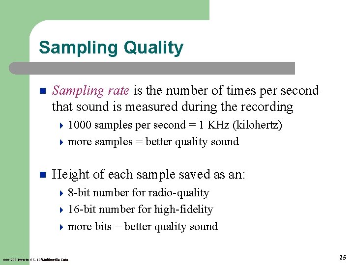 Sampling Quality n Sampling rate is the number of times per second that sound