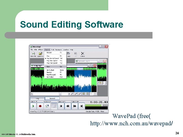 Sound Editing Software Wave. Pad (free( http: //www. nch. com. au/wavepad/ 000 -209 Intro