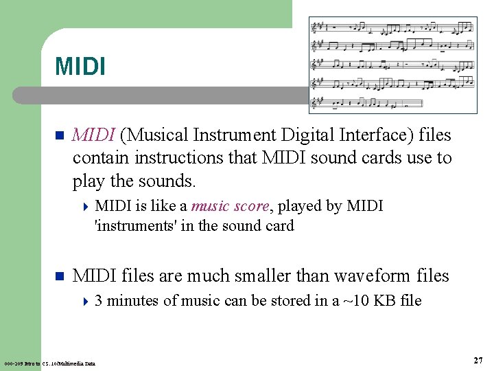 MIDI n MIDI (Musical Instrument Digital Interface) files contain instructions that MIDI sound cards