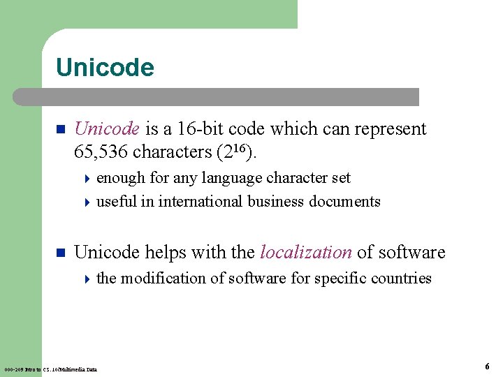 Unicode n Unicode is a 16 -bit code which can represent 65, 536 characters