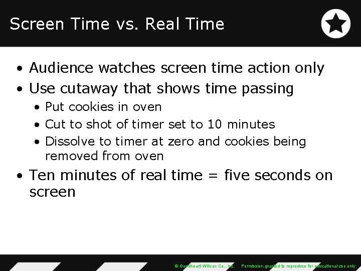 Screen Time vs. Real Time • Audience watches screen time action only • Use