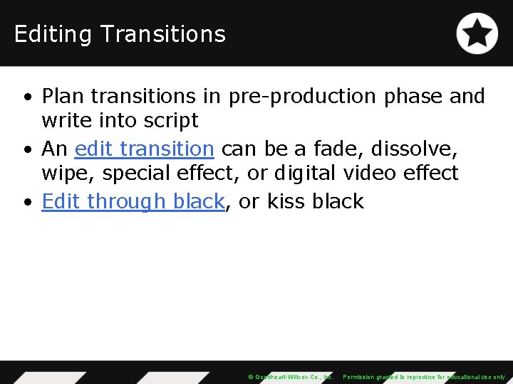 Editing Transitions • Plan transitions in pre-production phase and write into script • An
