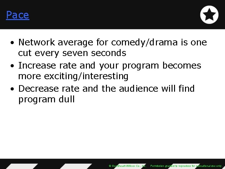 Pace • Network average for comedy/drama is one cut every seven seconds • Increase