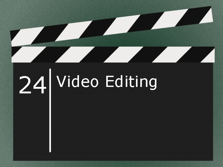 24 Video Editing 
