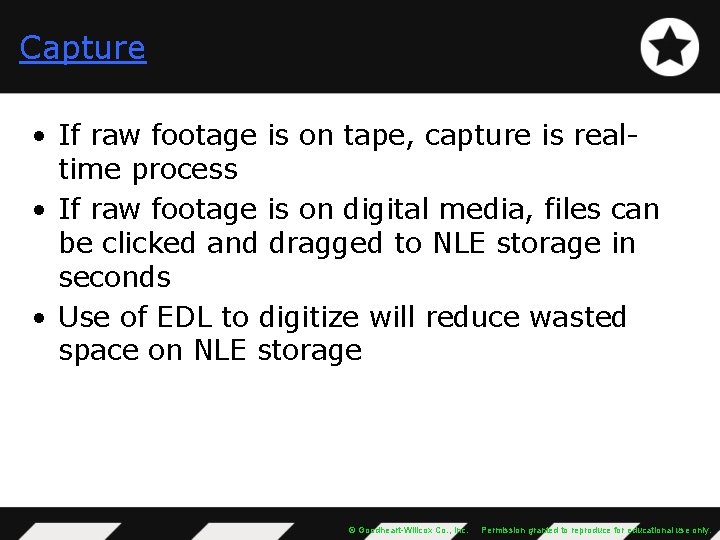 Capture • If raw footage is on tape, capture is realtime process • If