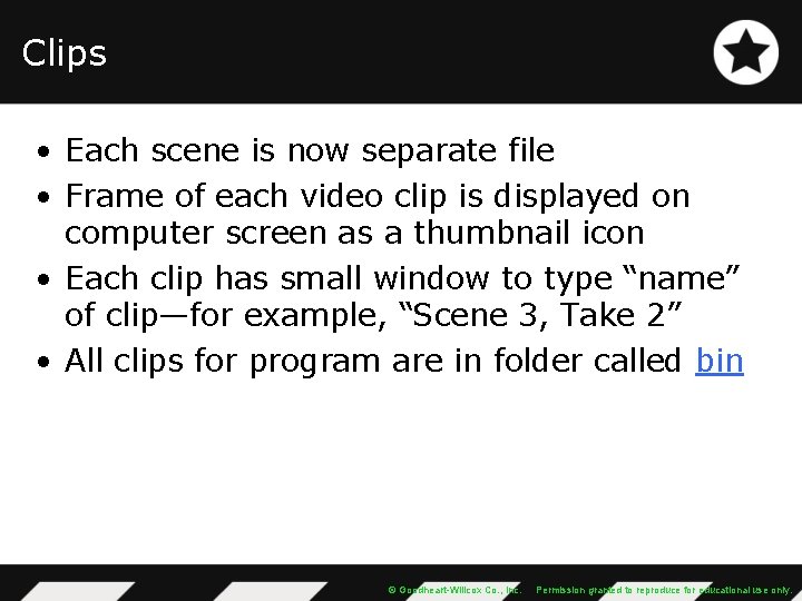 Clips • Each scene is now separate file • Frame of each video clip