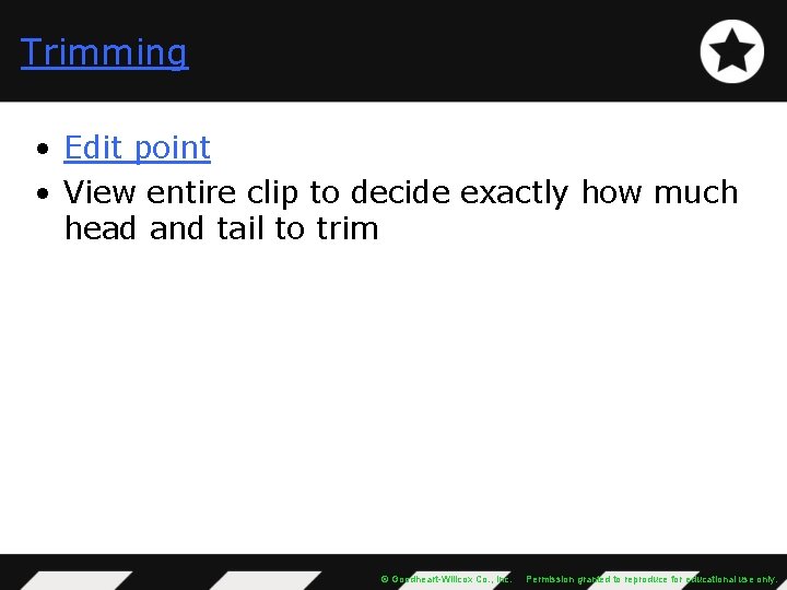 Trimming • Edit point • View entire clip to decide exactly how much head