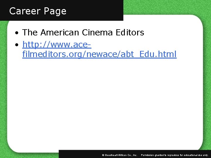 Career Page • The American Cinema Editors • http: //www. acefilmeditors. org/newace/abt_Edu. html ©