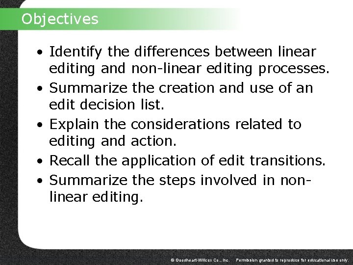 Objectives • Identify the differences between linear editing and non-linear editing processes. • Summarize