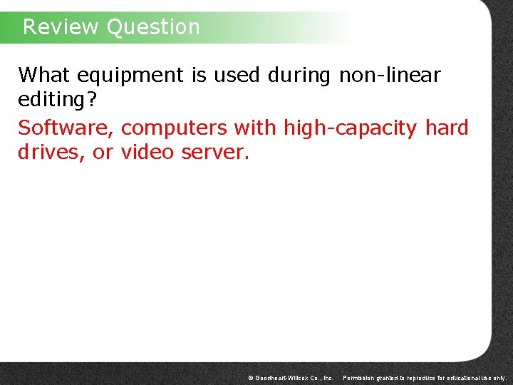 Review Question What equipment is used during non-linear editing? Software, computers with high-capacity hard