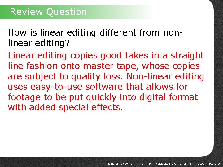 Review Question How is linear editing different from nonlinear editing? Linear editing copies good