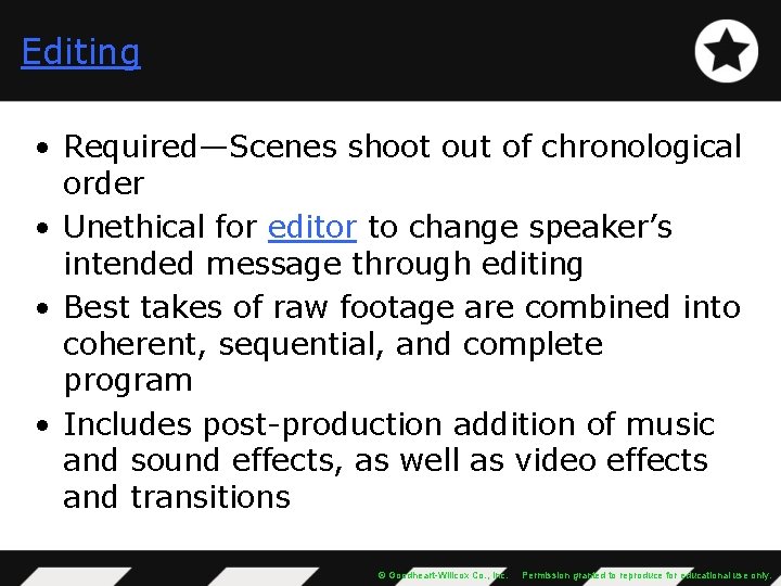 Editing • Required—Scenes shoot out of chronological order • Unethical for editor to change