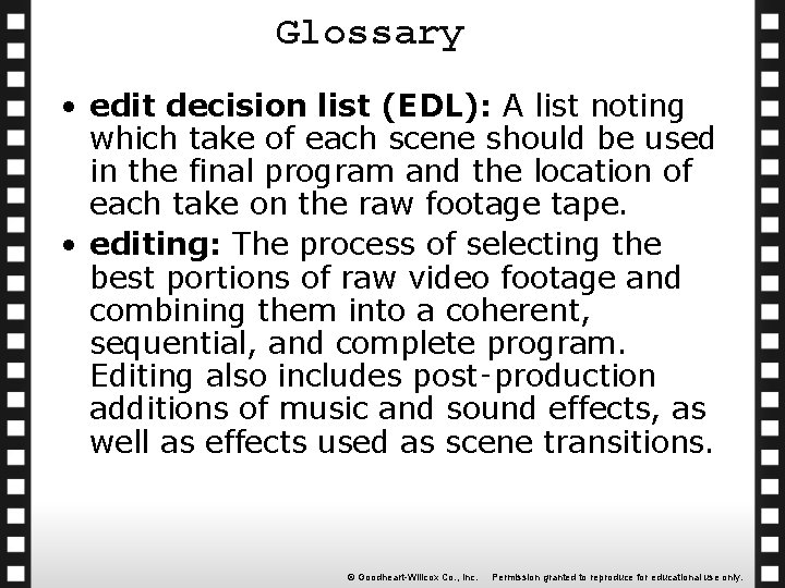 Glossary • edit decision list (EDL): A list noting which take of each scene