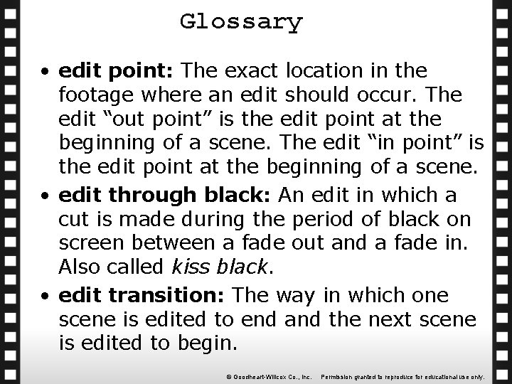 Glossary • edit point: The exact location in the footage where an edit should