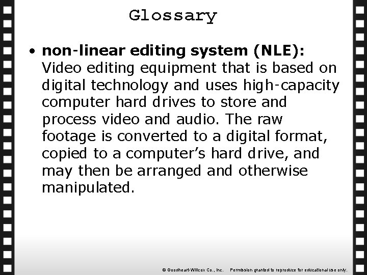 Glossary • non‑linear editing system (NLE): Video editing equipment that is based on digital