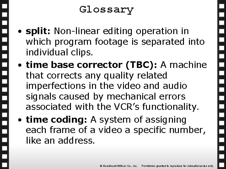 Glossary • split: Non-linear editing operation in which program footage is separated into individual