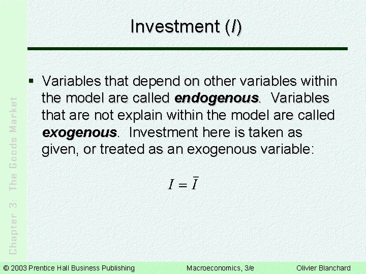 Investment (I) § Variables that depend on other variables within the model are called