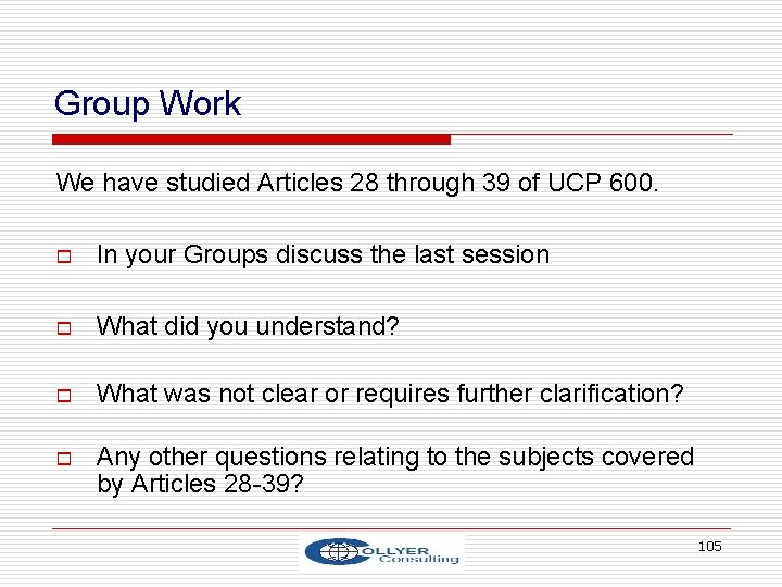 Group Work We have studied Articles 28 through 39 of UCP 600. o In