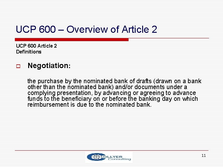 UCP 600 – Overview of Article 2 UCP 600 Article 2 Definitions o Negotiation:
