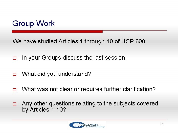 Group Work We have studied Articles 1 through 10 of UCP 600. o In