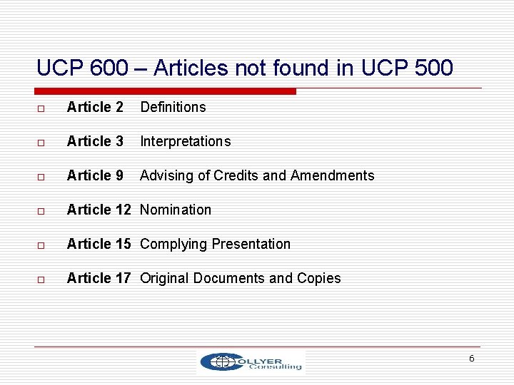 UCP 600 – Articles not found in UCP 500 o Article 2 Definitions o
