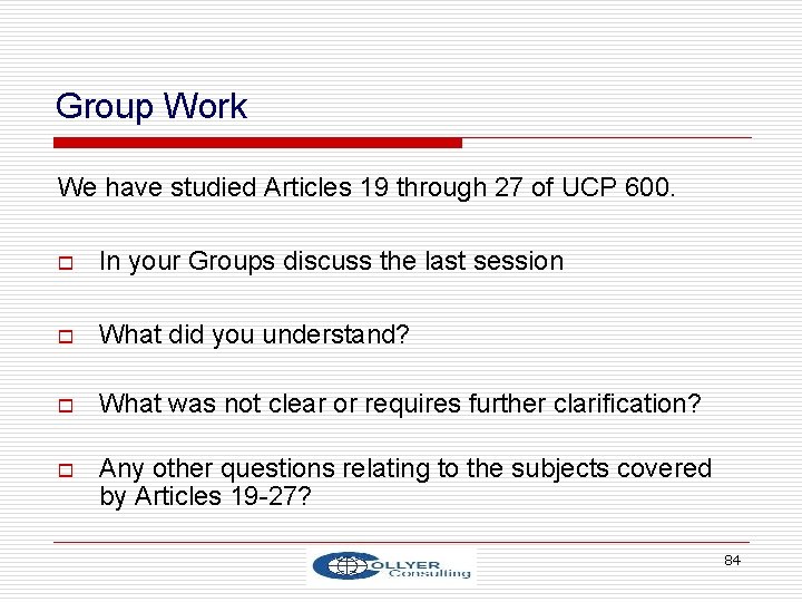 Group Work We have studied Articles 19 through 27 of UCP 600. o In