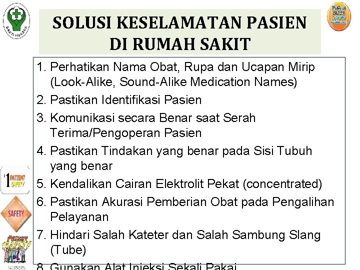 SOLUSI KESELAMATAN PASIEN DI RUMAH SAKIT 1. Perhatikan Nama Obat, Rupa dan Ucapan Mirip