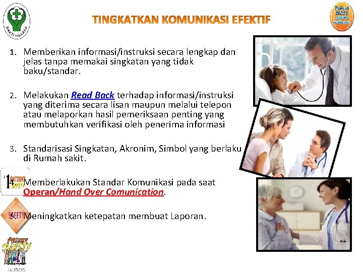 1. Memberikan informasi/instruksi secara lengkap dan jelas tanpa memakai singkatan yang tidak baku/standar. 2.