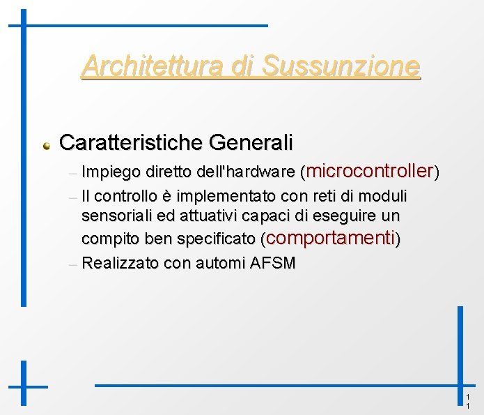 Architettura di Sussunzione Caratteristiche Generali – Impiego diretto dell'hardware (microcontroller) – Il controllo è