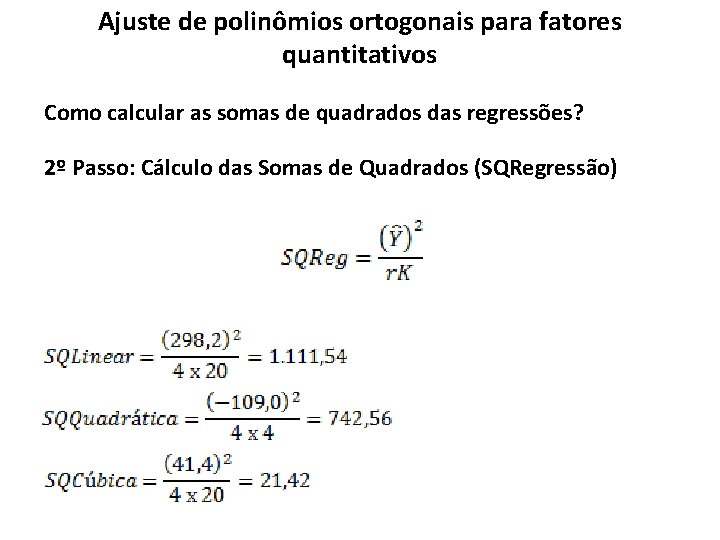 Ajuste de polinômios ortogonais para fatores quantitativos Como calcular as somas de quadrados das