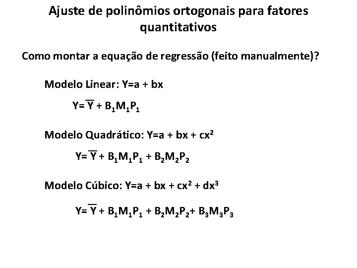 Ajuste de polinômios ortogonais para fatores quantitativos Como montar a equação de regressão (feito