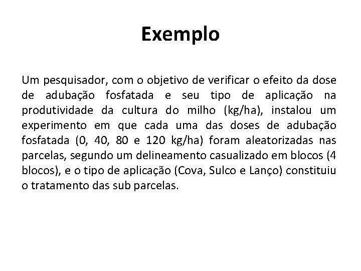 Exemplo Um pesquisador, com o objetivo de verificar o efeito da dose de adubação