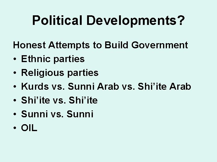 Political Developments? Honest Attempts to Build Government • Ethnic parties • Religious parties •