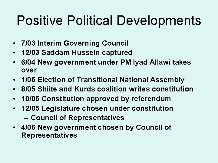 Positive Political Developments • 7/03 Interim Governing Council • 12/03 Saddam Hussein captured •