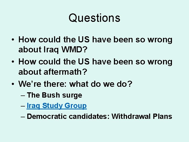 Questions • How could the US have been so wrong about Iraq WMD? •