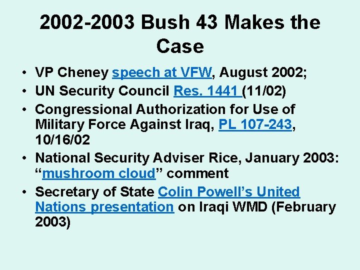 2002 -2003 Bush 43 Makes the Case • VP Cheney speech at VFW, August