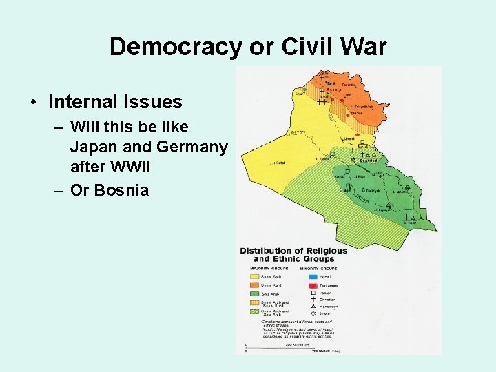 Democracy or Civil War • Internal Issues – Will this be like Japan and