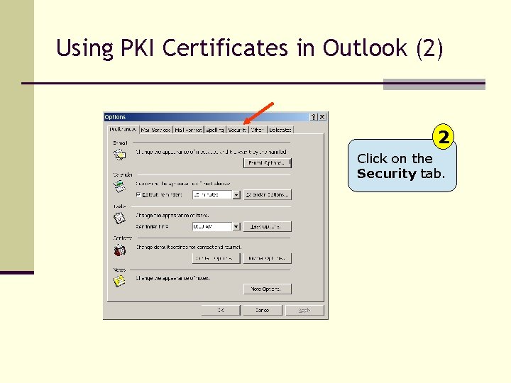 Using PKI Certificates in Outlook (2) Click 2 on the Security tab. 