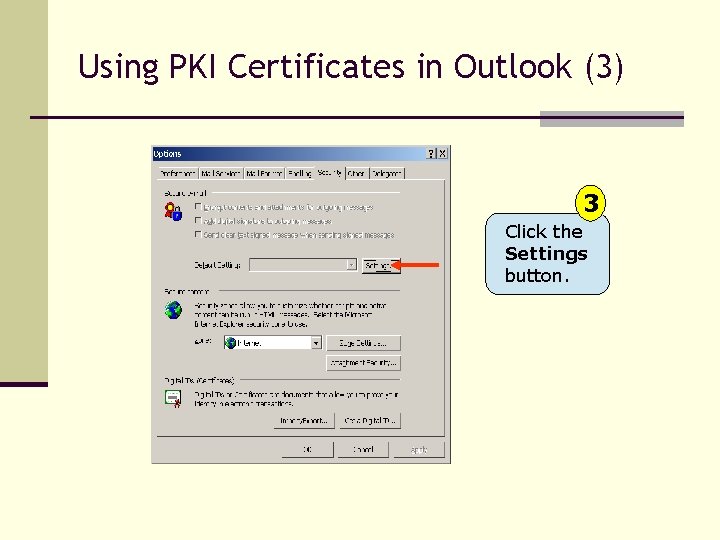 Using PKI Certificates in Outlook (3) 3 Click the Settings button. 