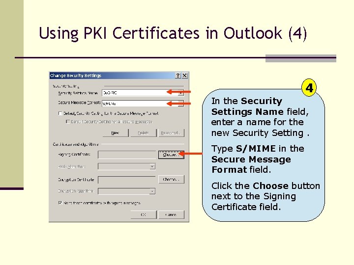 Using PKI Certificates in Outlook (4) In 4 the Security Settings Name field, enter