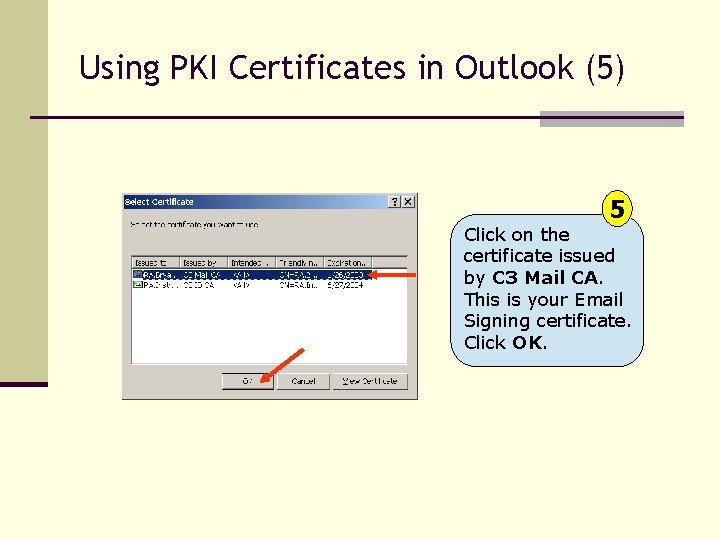 Using PKI Certificates in Outlook (5) Click 5 on the certificate issued by C