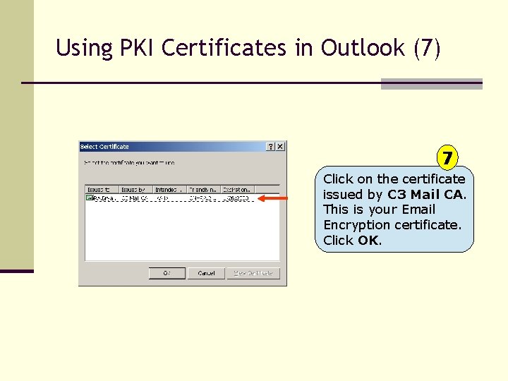 Using PKI Certificates in Outlook (7) 7 Click on the certificate issued by C