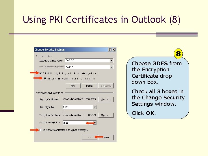 Using PKI Certificates in Outlook (8) 8 Choose 3 DES from the Encryption Certificate