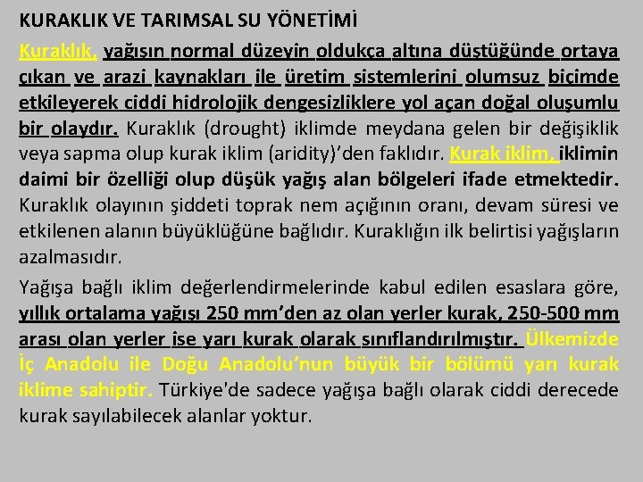 KURAKLIK VE TARIMSAL SU YÖNETİMİ Kuraklık, yağışın normal düzeyin oldukça altına düştüğünde ortaya çıkan