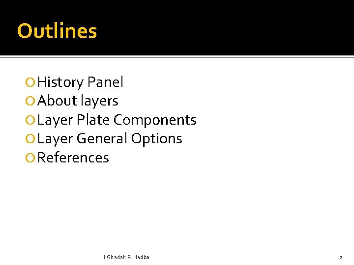 Outlines History Panel About layers Layer Plate Components Layer General Options References l. Ghadah