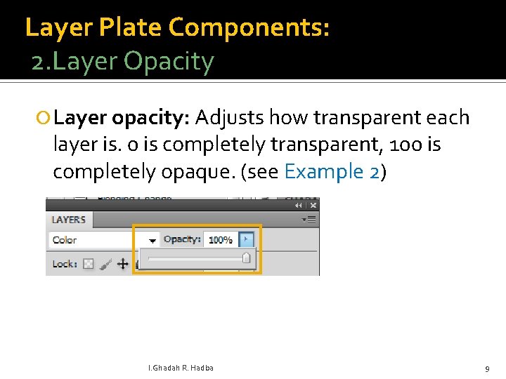Layer Plate Components: 2. Layer Opacity Layer opacity: Adjusts how transparent each layer is.