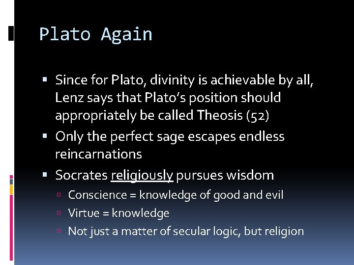 Plato Again Since for Plato, divinity is achievable by all, Lenz says that Plato’s