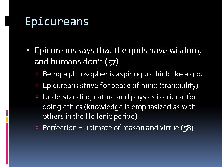 Epicureans says that the gods have wisdom, and humans don’t (57) Being a philosopher